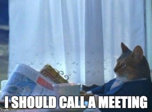 I should call a meeting.