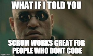 What if I told you, SCRUM works great for people who don't code